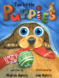 A new Jim Harris’ wiggly-eyeball book.  Ten Little Puppies who can’t seem to stay out of trouble.  Writing by Marian Harris, illustrating by Jim.